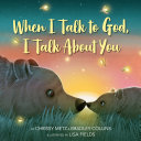 Image for "When I Talk to God, I Talk About You"