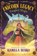 Image for "The Unicorn Legacy: Tangled Magic"